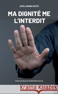 Ma dignit? me l'interdit Ngabo Kizito Amuli 9782487429062 Editions Autant Ecrire - książka