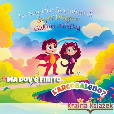 Ma dov'? finito l'arcobaleno? Eleonora Micozzi 9781068488276 Mide Publishing - książka