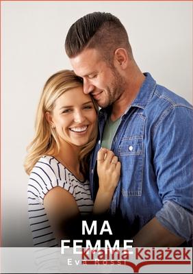 Ma Femme: Nouvelles Erotiques pour Adultes - Histoires de Sexe Explicites et Taboues (Interdites & Hard) Eva Rossi 9783384658760 Eva Rossi - książka