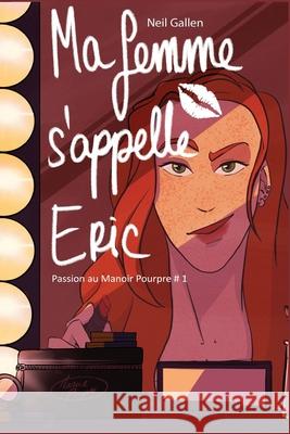 Ma femme s'appelle Eric Gallen Neil Gallen 9798631878945 Independently published - książka