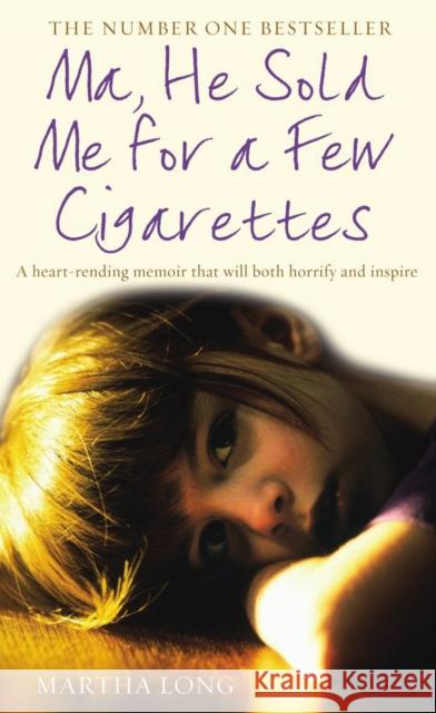 Ma, He Sold Me for a Few Cigarettes Martha Long 9781845963132 Transworld Publishers Ltd - książka