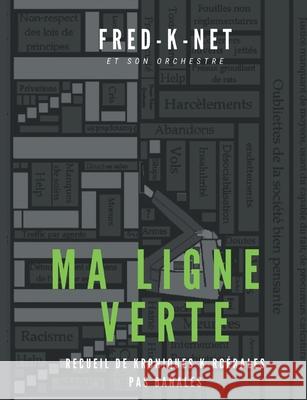 Ma ligne verte: Recueil de K-roniques K-rcérales pas banales K-Net, Fred 9782322376568 Books on Demand - książka