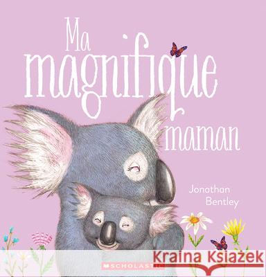 Ma Magnifique Maman Jonathan Bentley Jonathan Bentley 9781039715783 Scholastic - książka