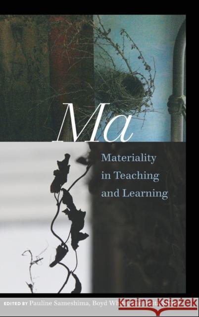 Ma: Materiality in Teaching and Learning Sameshima, Pauline 9781433134517 Peter Lang Inc., International Academic Publi - książka