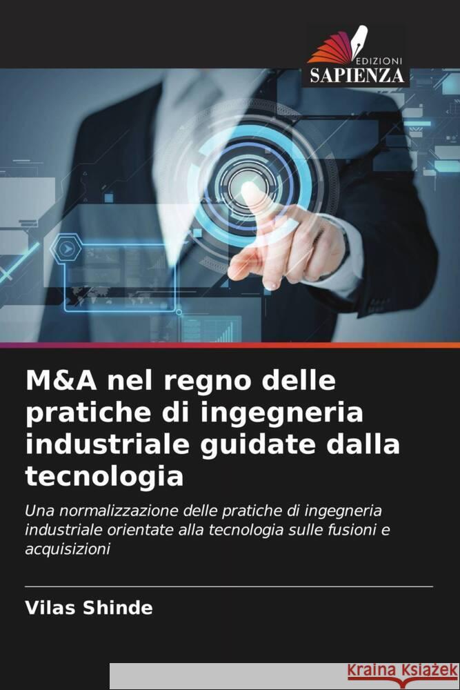 M&A nel regno delle pratiche di ingegneria industriale guidate dalla tecnologia Shinde, Vilas 9786208330903 Edizioni Sapienza - książka