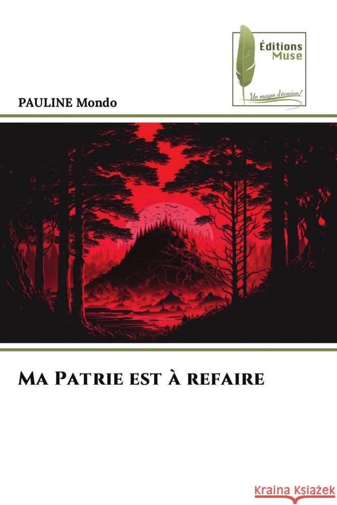 Ma Patrie est à refaire Mondo, PAULINE 9786207817092 Éditions Muse - książka