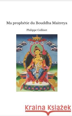 Ma prophétie du Bouddha Maitreya Philippe Collinet 9782960232028 Afnil - książka