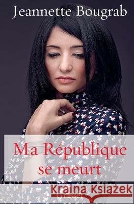 Ma R?publique se meurt Bougrab-J 9782246755517 Grasset - książka