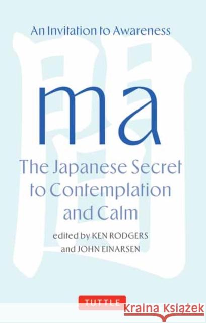 Ma: The Japanese Secret to Contemplation and Calm: An Invitation to Awareness John Einarsen 9784805319215 Tuttle Publishing - książka