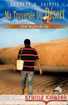 Ma traversée du desert Une leçon de vie Elverce Georges Saintil 9781619967557 Xulon Press - książka