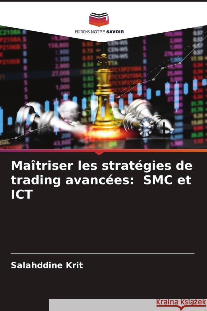 Ma?triser les strat?gies de trading avanc?es: SMC et ICT Salahddine Krit 9786200472670 Editions Notre Savoir - książka