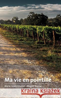 Ma vie en pointillé Marie-Jos Khairat Magali Nayrac 9782322094622 Books on Demand - książka