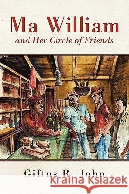 Ma William and Her Circle of Friends Giftus R. John 9781462007523 iUniverse.com - książka