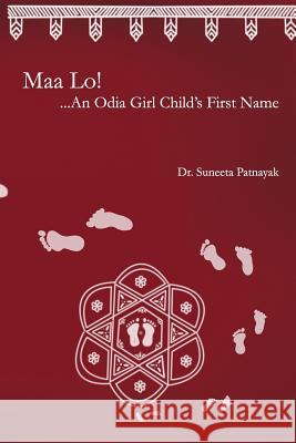 Maa Lo...An Odia Girl Child's First Name Patnayak, Suneeta 9781497425200 Createspace - książka