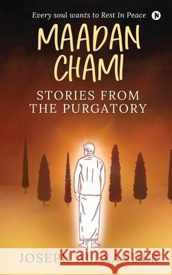 Maadan Chami: Stories from the Purgatory Joseph Alexander 9781638067115 Notion Press - książka