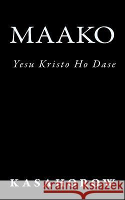 Maako: Yesu Kristo Ho Dase (kasahorow Akan New Testament): 2 Nyamfowa Kasahorow 9781449564124 Kasahorow Foundation - książka