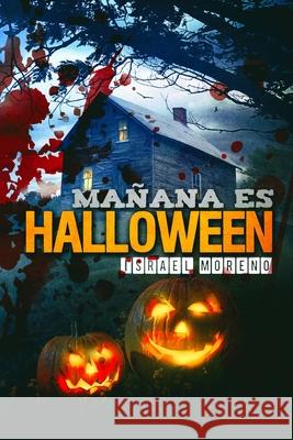 Mañana es Halloween: Edición definitiva Israel Moreno, Mika Villalba 9781511660006 Createspace Independent Publishing Platform - książka
