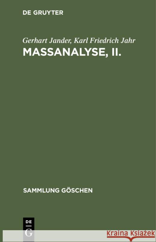 Maßanalyse, II.: Theorie Und Praxis Der Klassischen Und Der Elektrochemischen Titrierverfahren Gerhart Jander, Karl Friedrich Jahr 9783111291857 De Gruyter - książka