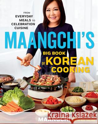 Maangchi's Big Book of Korean Cooking: From Everyday Meals to Celebration Cuisine Maangchi                                 Martha Rose Shulman 9781328988126 HarperCollins - książka