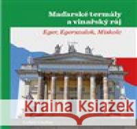 Maďarské termály a vinařský ráj Lukáš Lhoťan 9788088352242 Lhoťan Lukáš - książka