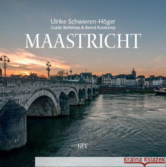 Maastricht : Bilder, Spuren, Hintergründe Schwieren-Höger, Ulrike; Bertemes, Guido; Rosskamp, Bernd 9783867120975 Grenz-Echo Verlag - książka