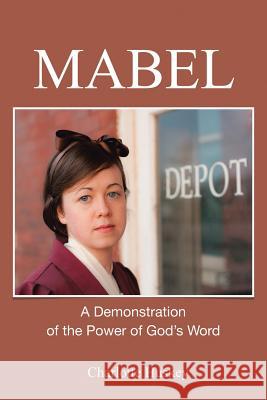 Mabel: A Demonstration of the Power of God's Word Charlotte Huskey 9781496961754 Authorhouse - książka