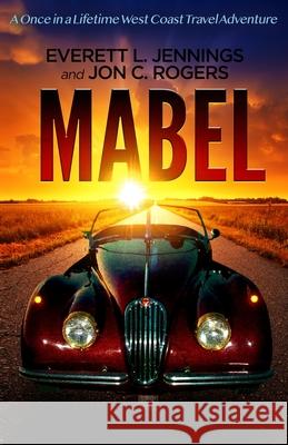 Mabel: A once in a lifetime travel adventure Everett L. Jennings Jon C. Rogers Clark Baldwin 9781636250267 Rogers Rocketships! - książka