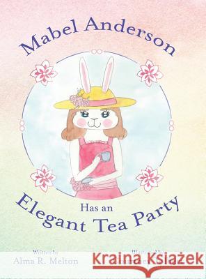 Mabel Anderson Has an Elegant Tea Party Alma R. Melton Courtney Tolbert 9781480875494 Archway Publishing - książka