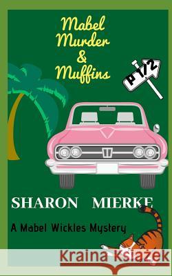 Mabel, Murder, & Muffins Sharon Mierke 9781797496108 Independently Published - książka