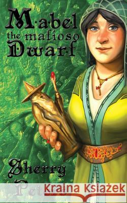 Mabel the Mafioso Dwarf Sherry Peters 9780992053536 Dwarvenamazon - książka