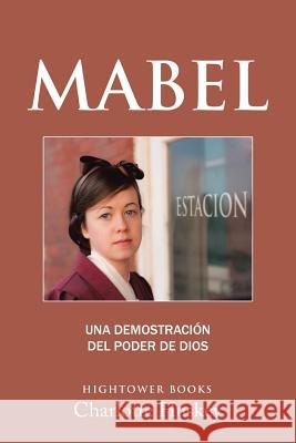 Mabel: Una demostración del poder de Dios Charlotte Huskey 9781524638245 Authorhouse - książka