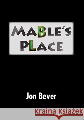 Mable's Place Jon Bever 9781453593264 Xlibris Corporation - książka