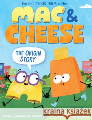 Mac & Cheese: The Origin Story Michael Benner Alison Hawkins 9781546140764 Orchard Books - książka