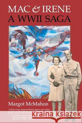 Mac & Irene: A WWII Saga Margot McMahon 9781736767702 Aquarius Press - książka