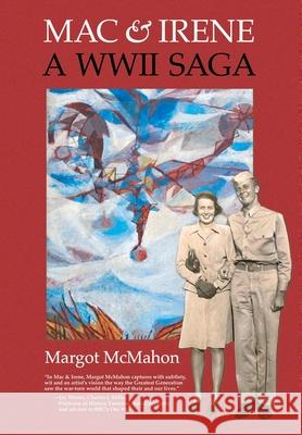Mac & Irene: A WWII Saga Margot McMahon 9781737987604 Aquarius Press - książka