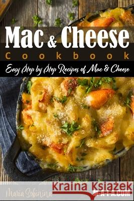 Mac and Cheese Cookbook: Easy Step by Step Recipes of Mac & Cheese Maria Sobinina 9781797800639 Independently Published - książka