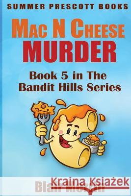 Mac N Cheese Murder: Book 5 in The Bandit Hills Series Merrin, Blair 9781535445894 Createspace Independent Publishing Platform - książka