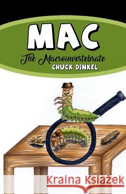 Mac: The Macroinvertebrate Chuck Dinkel Erika Lawson 9781480980105 Rosedog Books - książka