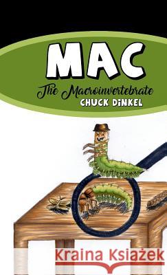 Mac: The Macroinvertebrate Chuck Dinkel Erica Lawson 9781480981355 Rosedog Books - książka