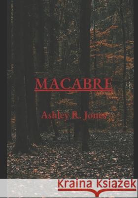 Macabre Ashley R Renee Jones   9798824618914 Independently Published - książka