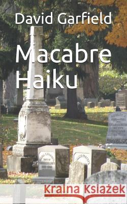 Macabre Haiku David Garfield 9781718042438 Independently Published - książka