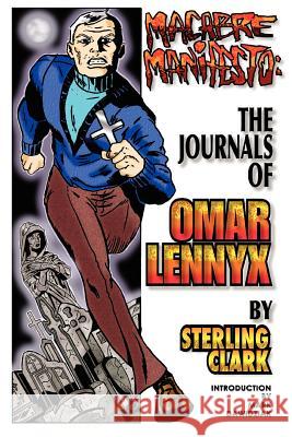 Macabre Manifesto: The Journals of Omar Lennyx Clark, Sterling 9780595315925 iUniverse - książka