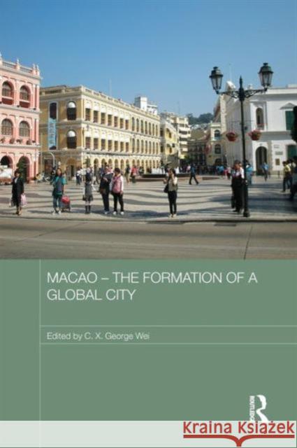 Macao - The Formation of a Global City C. X. George Wei 9781138657182 Routledge - książka