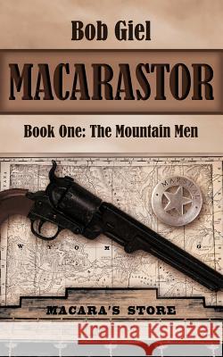 Macarastor: Book One - The Mountain Men Giel, Bob 9781463428426 Authorhouse - książka