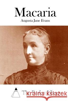 Macaria Augusta Jane Evans The Perfect Library 9781511923606 Createspace - książka