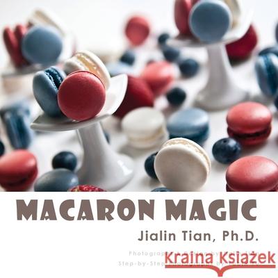 Macaron Magic Jialin Tian Jialin Tian Yu Yabin 9780983776451 Jayca - książka