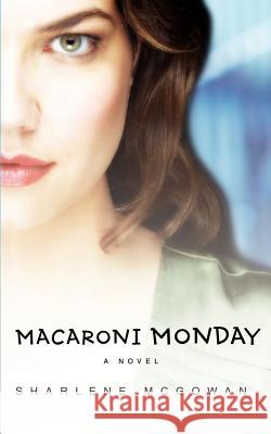 Macaroni Monday Sharlene McGowan 9780595459841 iUniverse - książka