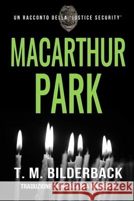 MacArthur Park - Un Racconto Della Justice Security Francesca Marrucci, T M Bilderback 9798329184921 Independently Published - książka