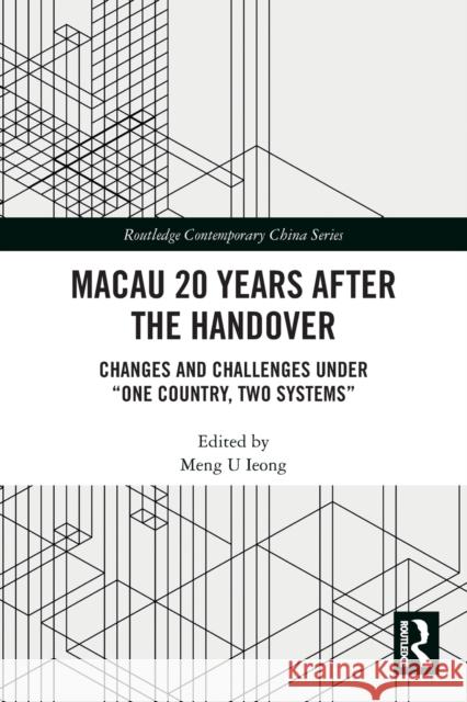 Macau 20 Years after the Handover: Changes and Challenges under One Country, Two Systems Ieong, Meng U. 9780367514761 Routledge - książka