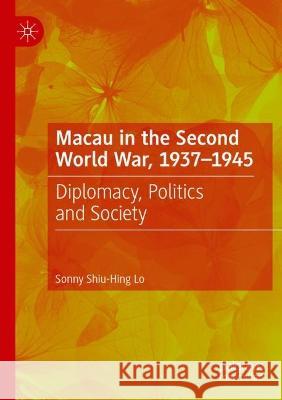 Macau in the Second World War, 1937-1945 Sonny Shiu-Hing Lo 9783031084560 Springer International Publishing - książka